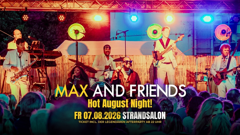 MAX AND FRIENDS - Hot August Night!