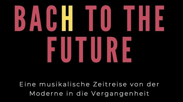 Bach to the Future – Eine musikalische Zeitreise